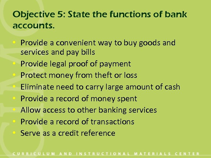Objective 5: State the functions of bank accounts. • Provide a convenient way to