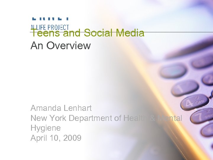 Teens and Social Media An Overview Amanda Lenhart New York Department of Health &