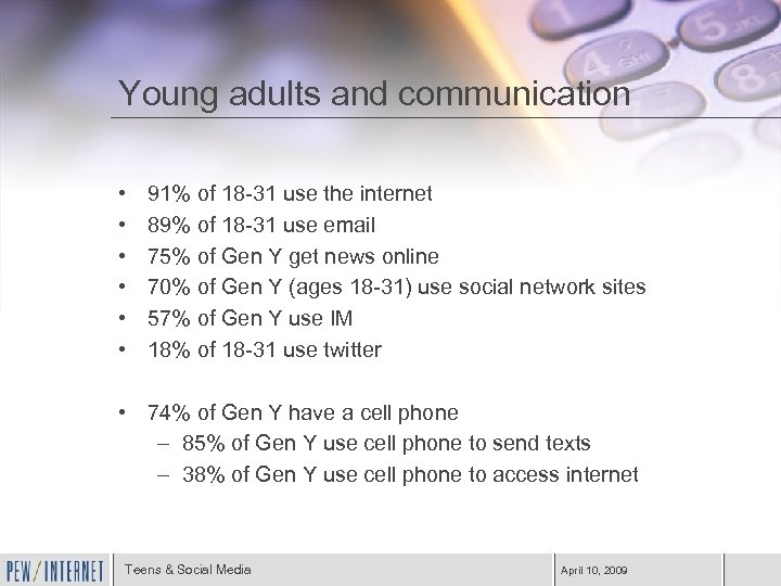 Young adults and communication • • • 91% of 18 -31 use the internet