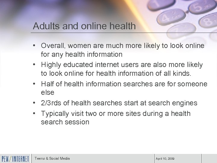 Adults and online health • Overall, women are much more likely to look online