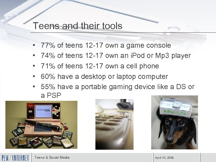 Teens and their tools • • • 77% of teens 12 -17 own a