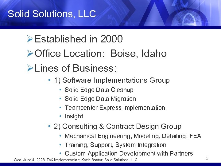Solid Solutions, LLC ØEstablished in 2000 ØOffice Location: Boise, Idaho ØLines of Business: •