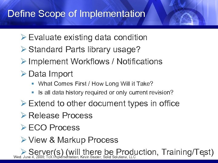 Define Scope of Implementation Ø Evaluate existing data condition Ø Standard Parts library usage?