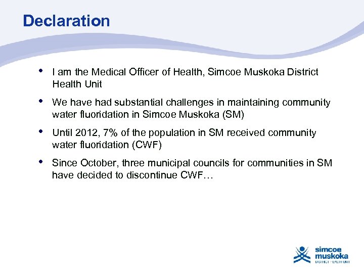 Declaration • I am the Medical Officer of Health, Simcoe Muskoka District Health Unit