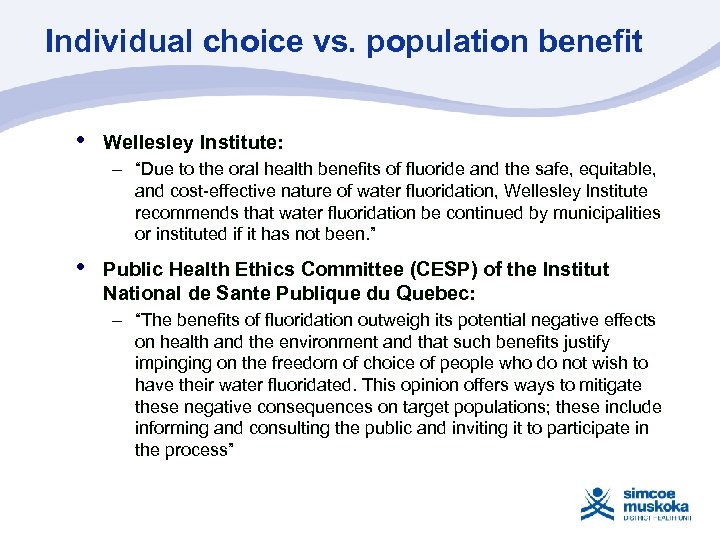 Individual choice vs. population benefit • Wellesley Institute: – “Due to the oral health