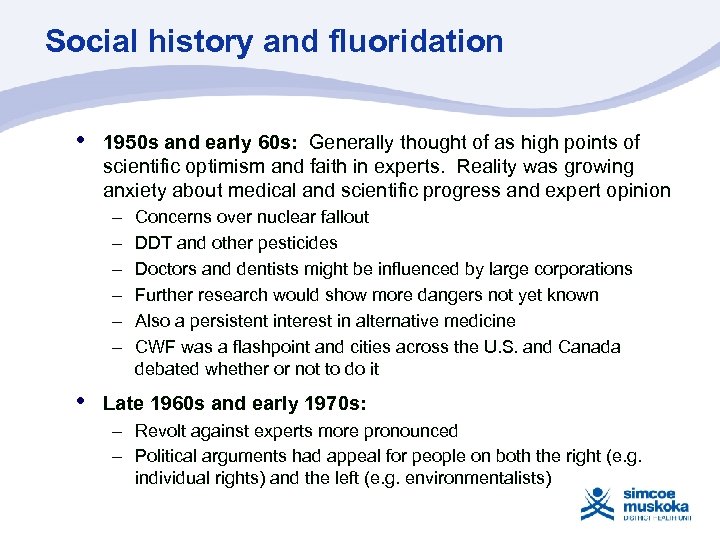 Social history and fluoridation • 1950 s and early 60 s: Generally thought of