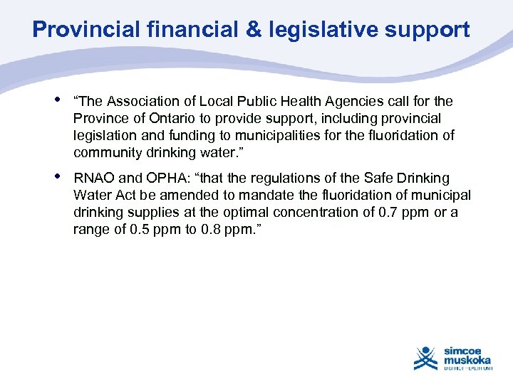 Provincial financial & legislative support • “The Association of Local Public Health Agencies call