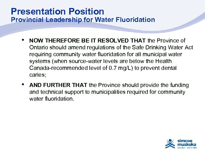 Presentation Position Provincial Leadership for Water Fluoridation • NOW THEREFORE BE IT RESOLVED THAT