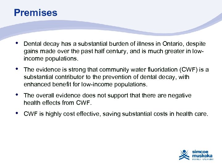 Premises • Dental decay has a substantial burden of illness in Ontario, despite gains