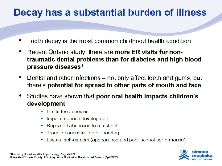 Decay has a substantial burden of illness • • Tooth decay is the most