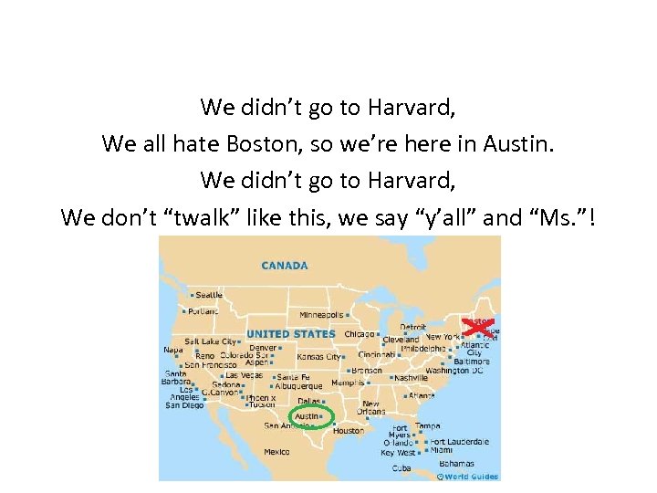 We didn’t go to Harvard, We all hate Boston, so we’re here in Austin.