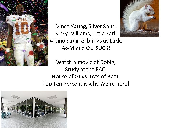 Vince Young, Silver Spur, Ricky Williams, Little Earl, Albino Squirrel brings us Luck, A&M