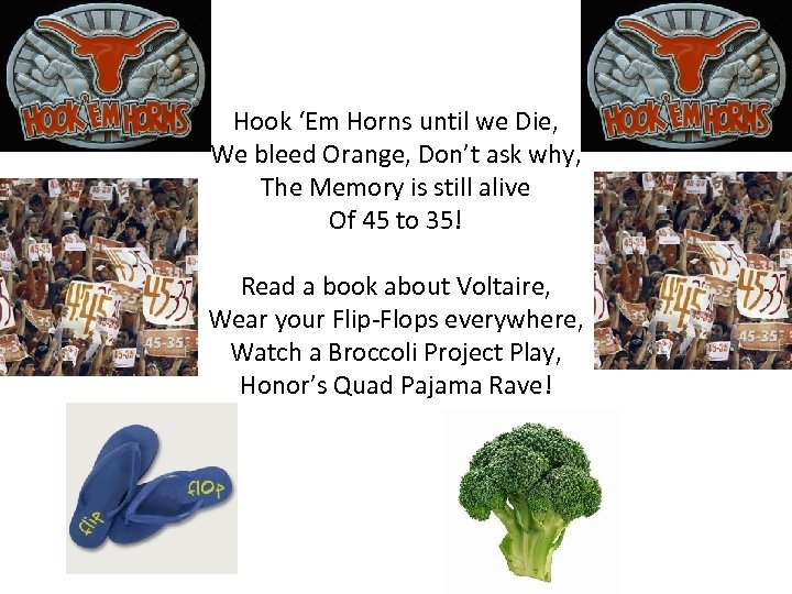 Hook ‘Em Horns until we Die, We bleed Orange, Don’t ask why, The Memory