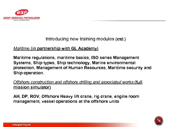 Introducing new training modules (ctd. ) Maritime (in partnership with GL Academy) Maritime regulations,