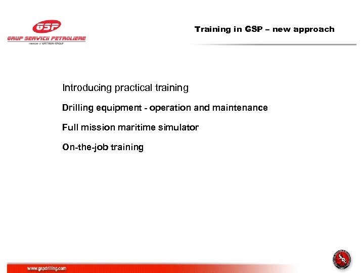 Training in GSP – new approach Introducing practical training Drilling equipment - operation and