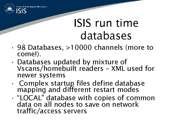 ISIS run time databases • 98 Databases, >10000 channels (more to come!). • Databases