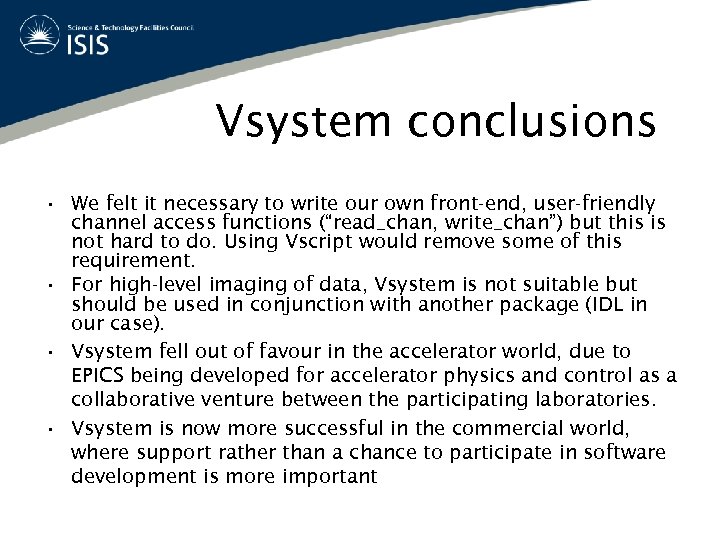 Vsystem conclusions • We felt it necessary to write our own front-end, user-friendly channel
