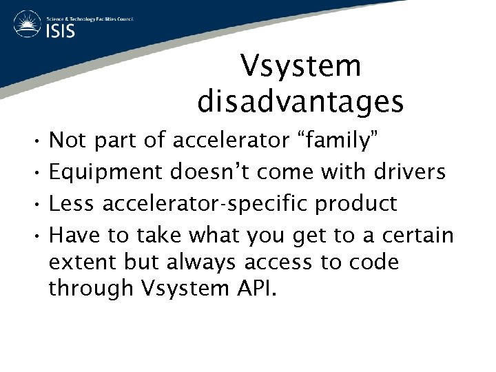 Vsystem disadvantages • Not part of accelerator “family” • Equipment doesn’t come with drivers