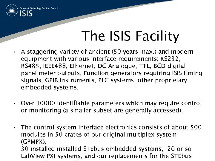 The ISIS Facility • A staggering variety of ancient (50 years max. ) and
