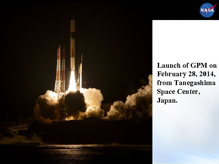 Launch of GPM on February 28, 2014, from Tanegashima Space Center, Japan. 