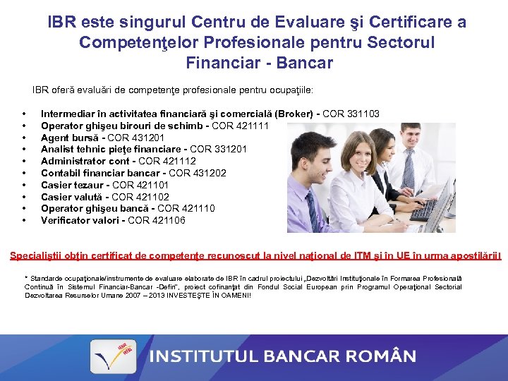 IBR este singurul Centru de Evaluare şi Certificare a Competenţelor Profesionale pentru Sectorul Financiar