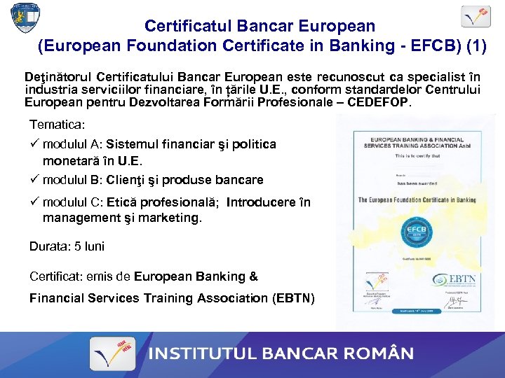 Certificatul Bancar European (European Foundation Certificate in Banking - EFCB) (1) Deţinătorul Certificatului Bancar