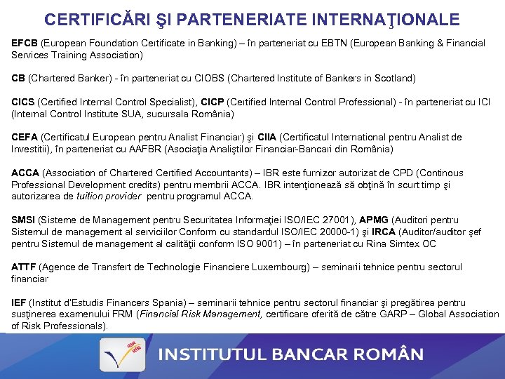 CERTIFICĂRI ŞI PARTENERIATE INTERNAŢIONALE EFCB (European Foundation Certificate in Banking) – în parteneriat cu