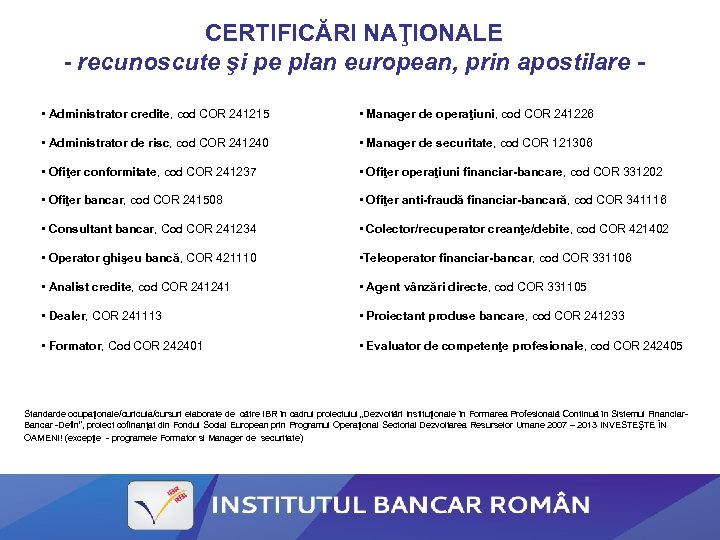 CERTIFICĂRI NAŢIONALE - recunoscute şi pe plan european, prin apostilare • Administrator credite, cod