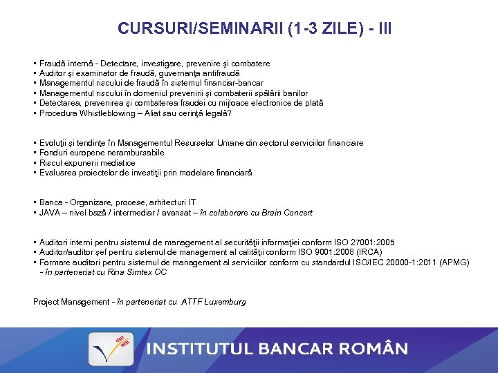 CURSURI/SEMINARII (1 -3 ZILE) - III • • • Fraudă internă - Detectare, investigare,