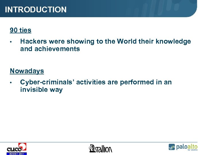INTRODUCTION 90 ties • Hackers were showing to the World their knowledge and achievements