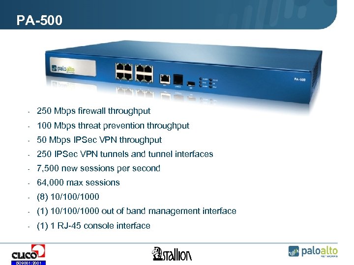 PA-500 - 250 Mbps firewall throughput - 100 Mbps threat prevention throughput - 50