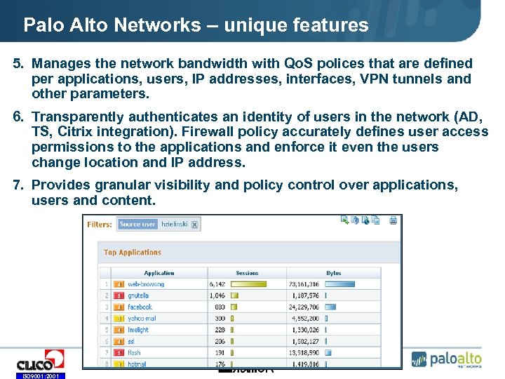 Palo Alto Networks – unique features 5. Manages the network bandwidth with Qo. S