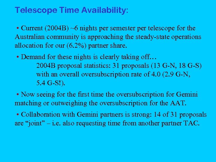 Telescope Time Availability: • Current (2004 B) ~6 nights per semester per telescope for