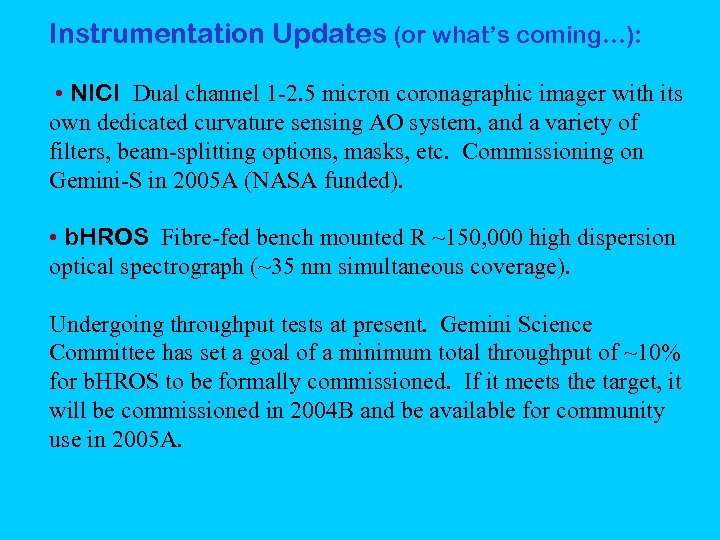 Instrumentation Updates (or what’s coming…): • NICI Dual channel 1 -2. 5 micron coronagraphic