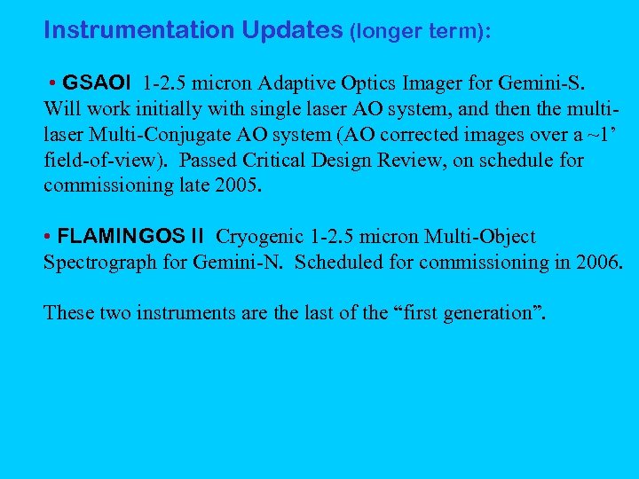 Instrumentation Updates (longer term): • GSAOI 1 -2. 5 micron Adaptive Optics Imager for