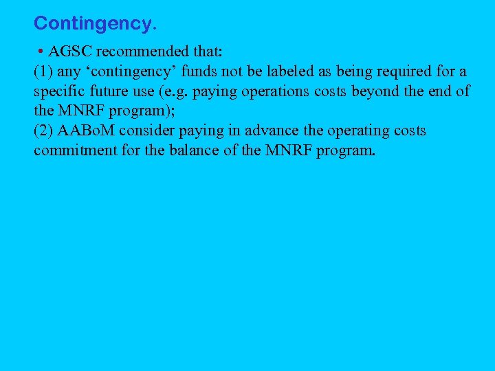 Contingency. • AGSC recommended that: (1) any ‘contingency’ funds not be labeled as being