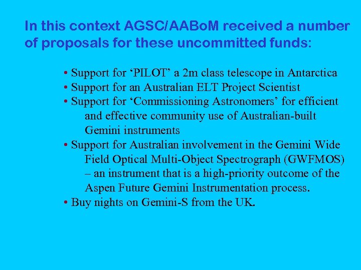 In this context AGSC/AABo. M received a number of proposals for these uncommitted funds: