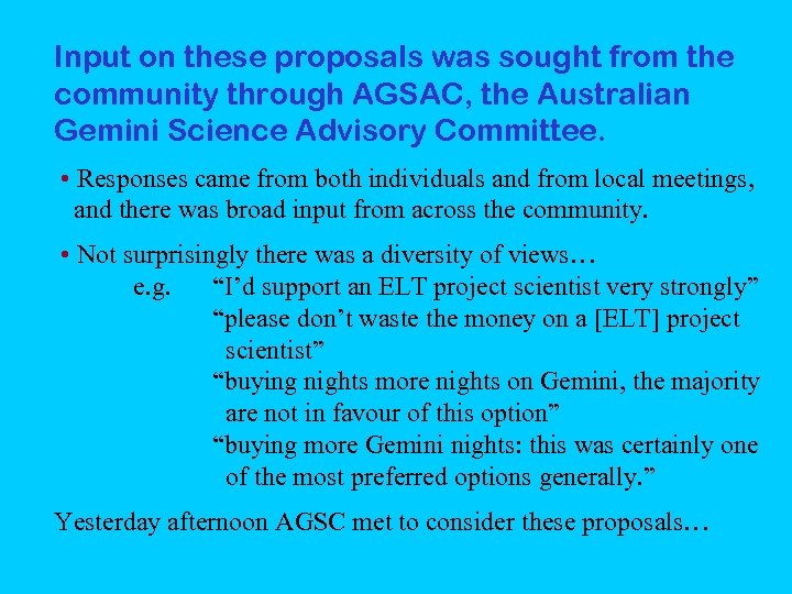 Input on these proposals was sought from the community through AGSAC, the Australian Gemini