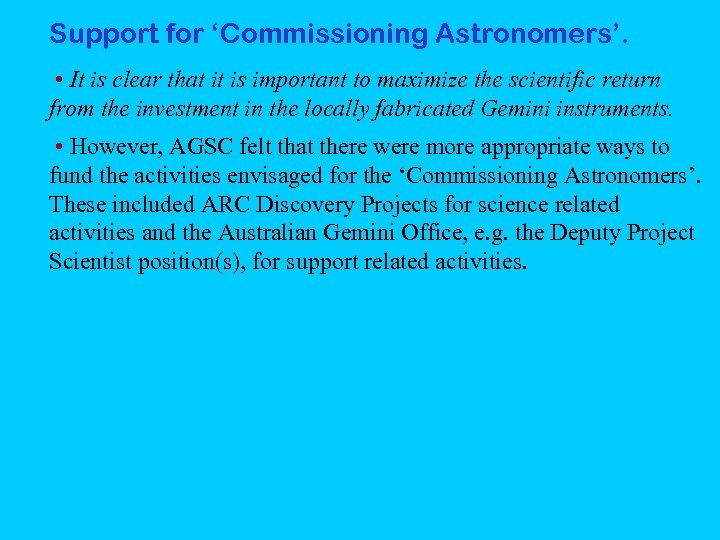 Support for ‘Commissioning Astronomers’. • It is clear that it is important to maximize