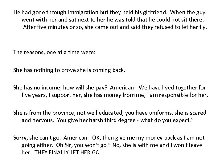 He had gone through Immigration but they held his girlfriend. When the guy went
