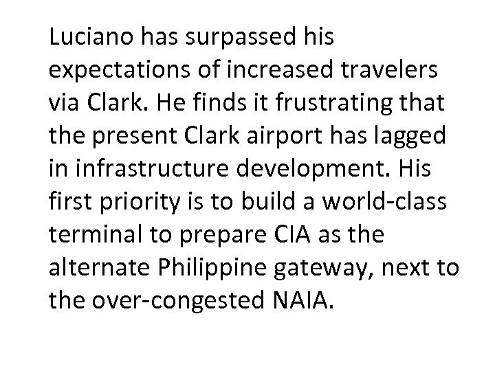 Luciano has surpassed his expectations of increased travelers via Clark. He finds it frustrating