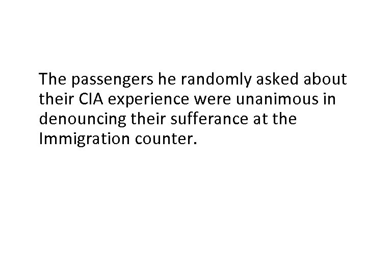 The passengers he randomly asked about their CIA experience were unanimous in denouncing their