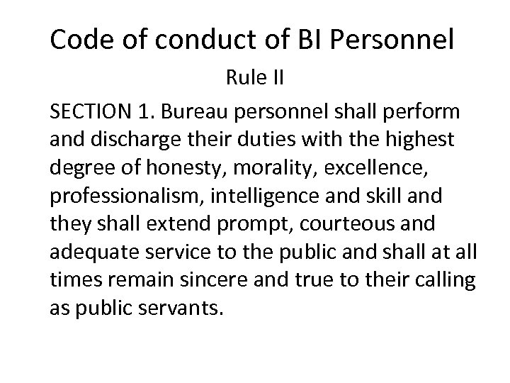 Code of conduct of BI Personnel Rule II SECTION 1. Bureau personnel shall perform