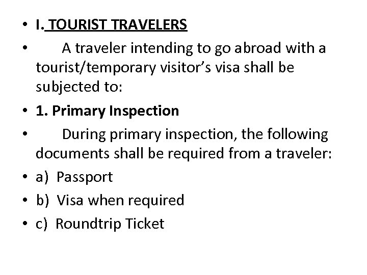  • I. TOURIST TRAVELERS • A traveler intending to go abroad with a