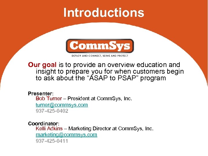 Introductions Our goal is to provide an overview education and insight to prepare you