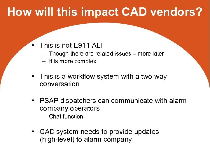 How will this impact CAD vendors? • This is not E 911 ALI –