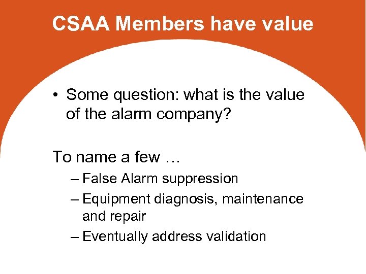 CSAA Members have value • Some question: what is the value of the alarm