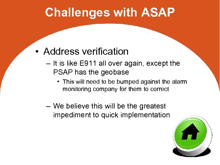 Challenges with ASAP • Address verification – It is like E 911 all over
