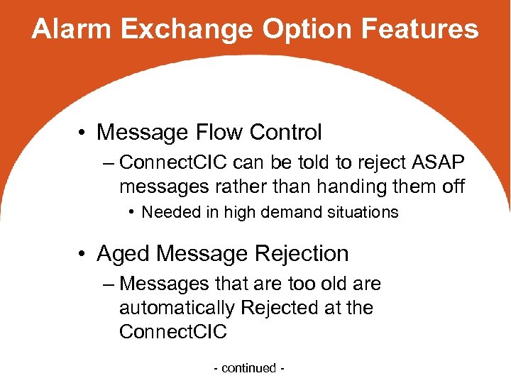 Alarm Exchange Option Features • Message Flow Control – Connect. CIC can be told