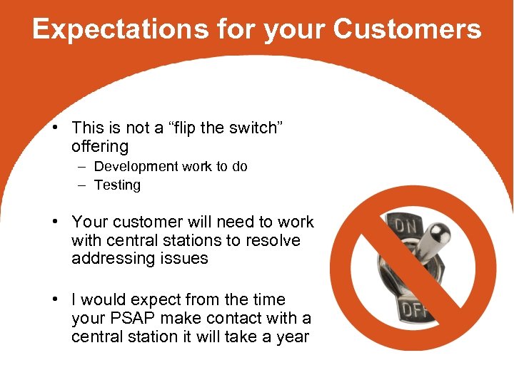 Expectations for your Customers • This is not a “flip the switch” offering –